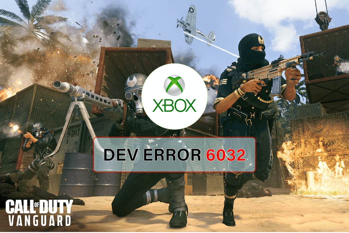 إصلاح Call of Duty Vanguard Dev Error 6032 على Xbox