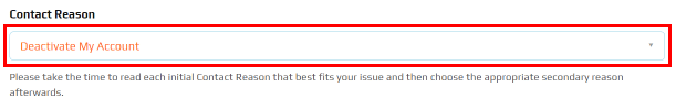 Nella sezione Motivo del contatto, seleziona Gestione account e gioco - Il mio account - Disattiva il mio account
