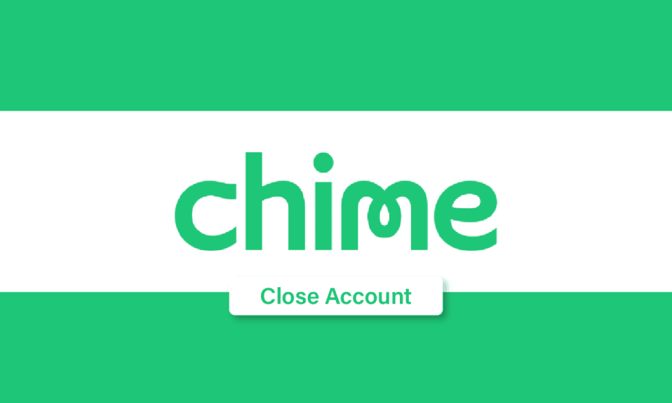 Chime アカウントを閉鎖する方法