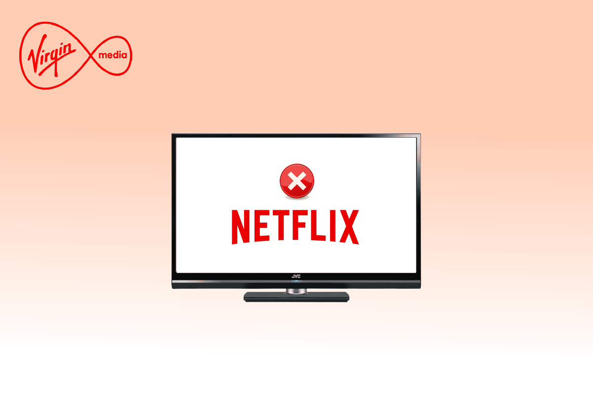 17 Wege, um zu beheben, dass Netflix auf Virgin Media nicht funktioniert