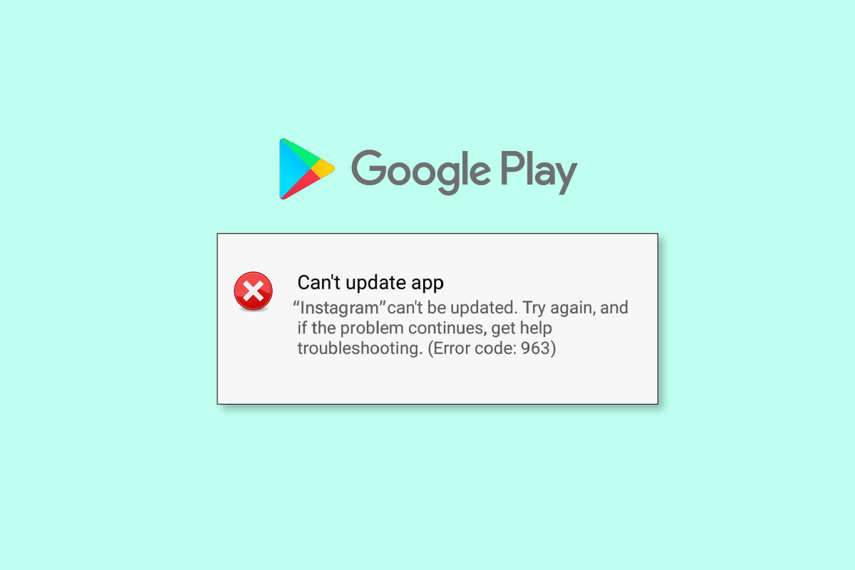 Google Play ストア エラー 963 を修正する 9 つの方法