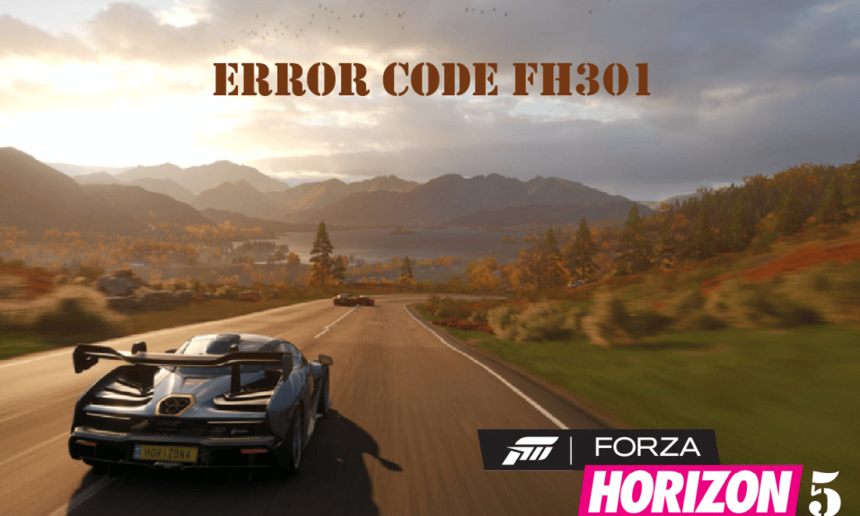 Remediați codul de eroare Forza Horizon 5 FH301