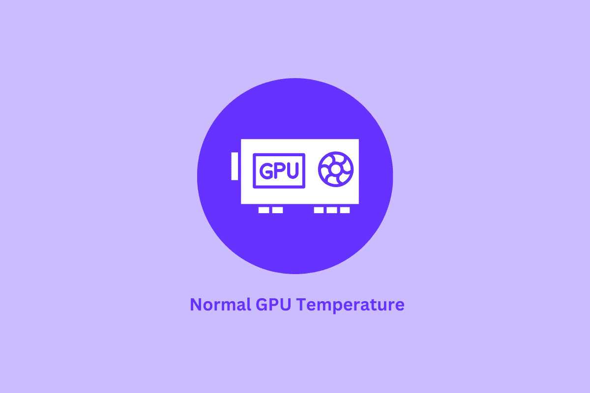 Qu'est-ce qu'une bonne température GPU normale ?