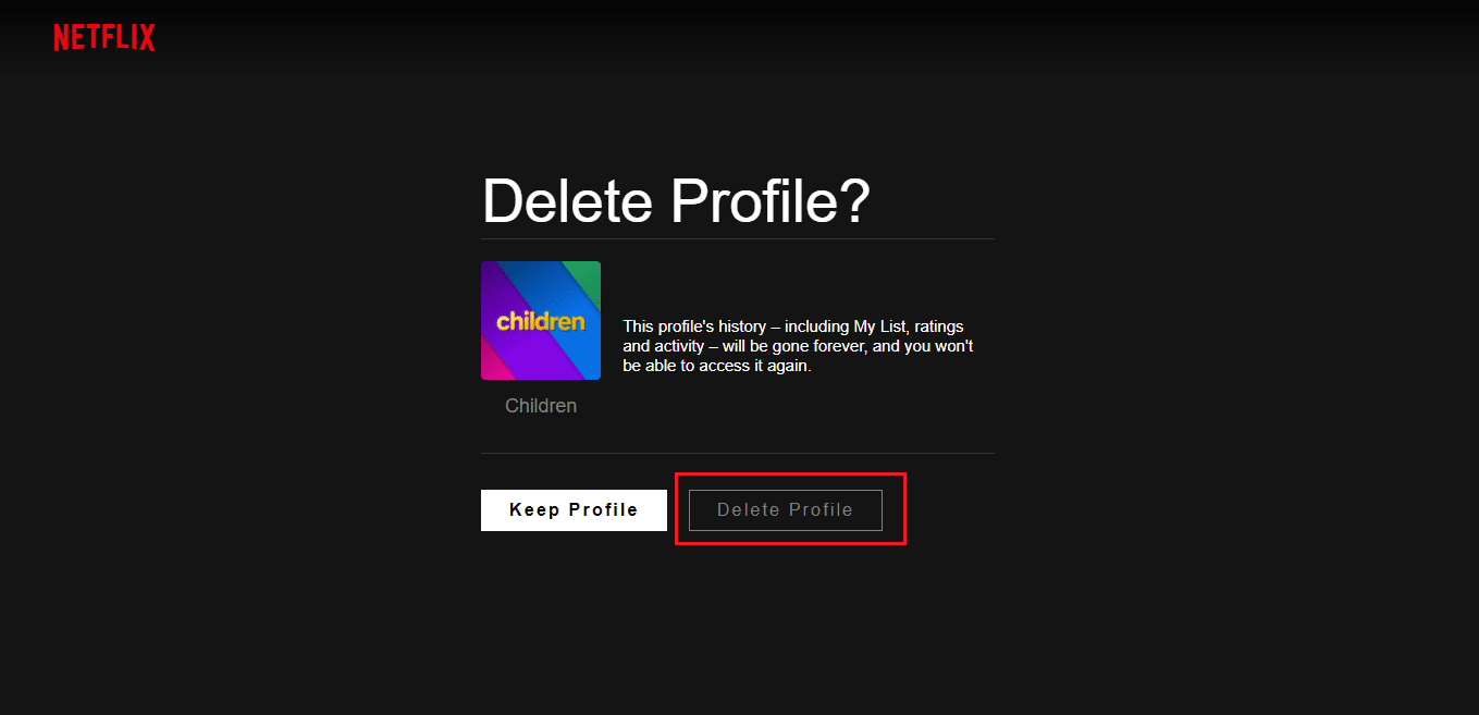 Sekali lagi pilih Hapus Profil untuk mengonfirmasi penghapusan | Berapa Banyak Orang yang Dapat Menonton Netflix Sekaligus