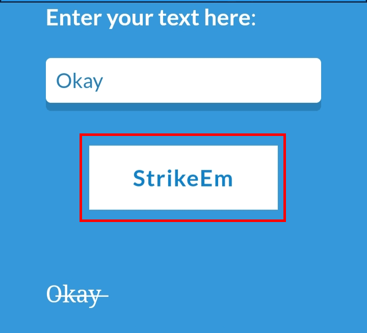 Entrez le texte dans la case vide et appuyez sur le bouton StrikeEm en dessous pour voir le résultat.