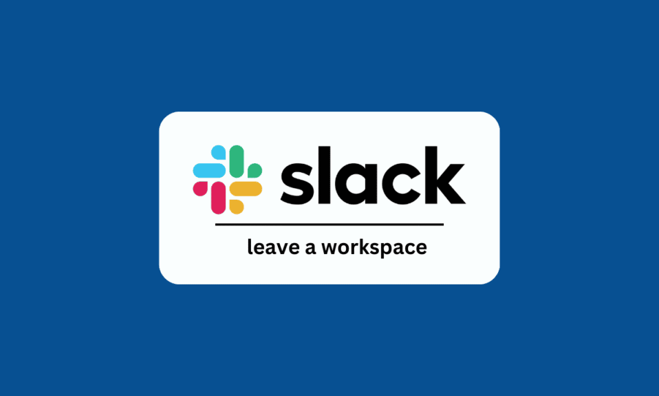 Comment quitter l'espace de travail Slack