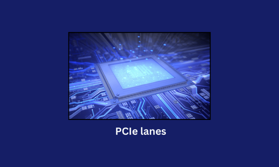 ¿Qué son los carriles PCIe y por qué son importantes?