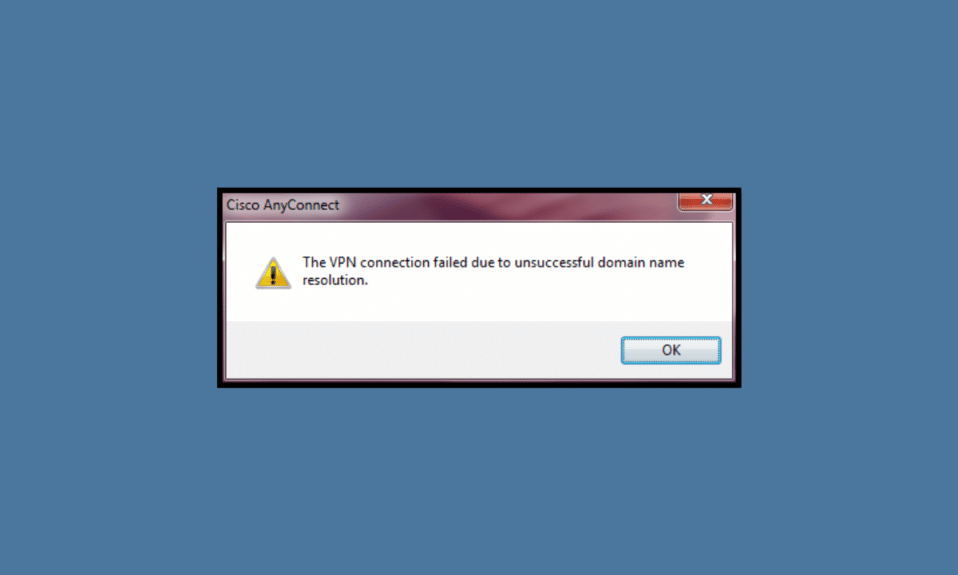 8 remedieri pentru conexiunea VPN eșuată din cauza rezolvării nereușite a numelor de domeniu