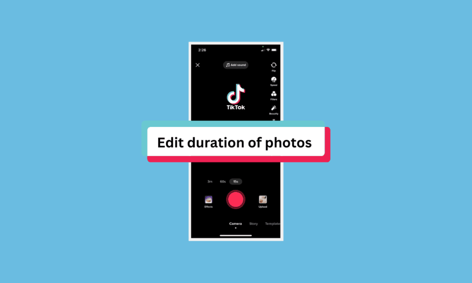 วิธีแก้ไขระยะเวลาของรูปภาพบน TikTok บนโทรศัพท์