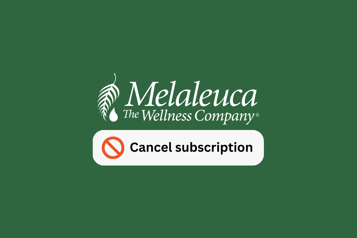 Comment annuler l'abonnement Melaleuca