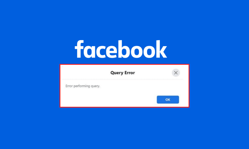 10 modi per correggere l'errore durante l'esecuzione di query su Facebook