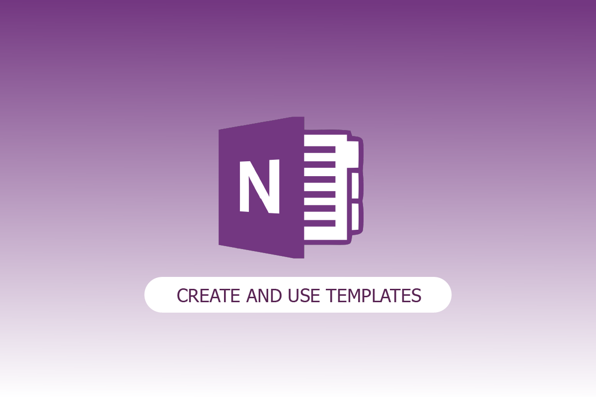 วิธีสร้างและใช้เทมเพลตใน OneNote