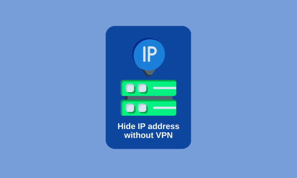 如何在沒有 VPN 的情況下隱藏我的 IP 地址