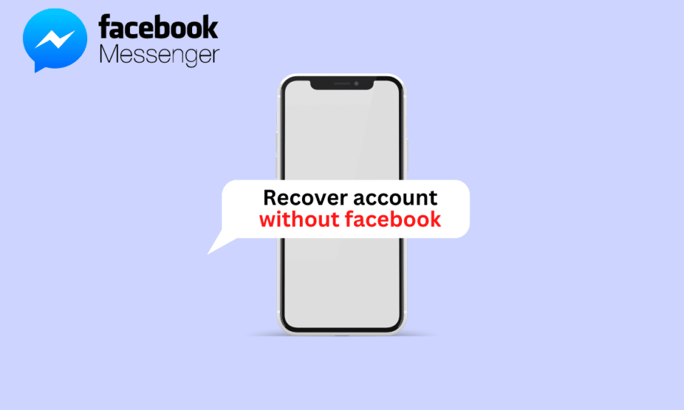 Facebookなしでメッセンジャーアカウントを回復する方法