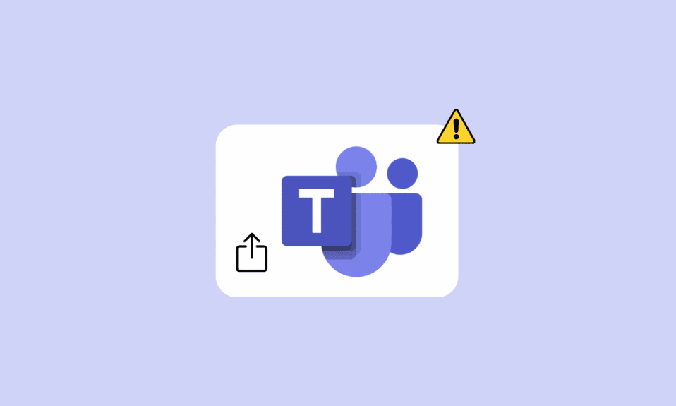 9 moduri de a remedia partajarea ecranului Microsoft Teams care nu funcționează