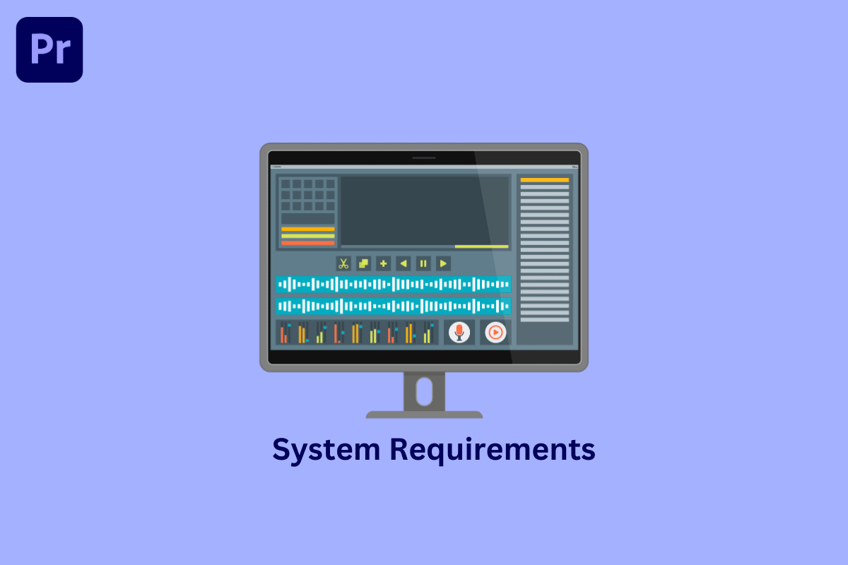 Adobe Premiere Pro Sistem Gereksinimleri nelerdir?