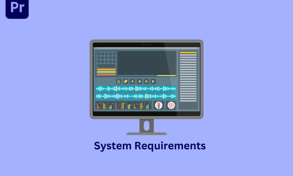 Adobe Premiere Pro 시스템 요구 사항이란 무엇입니까?