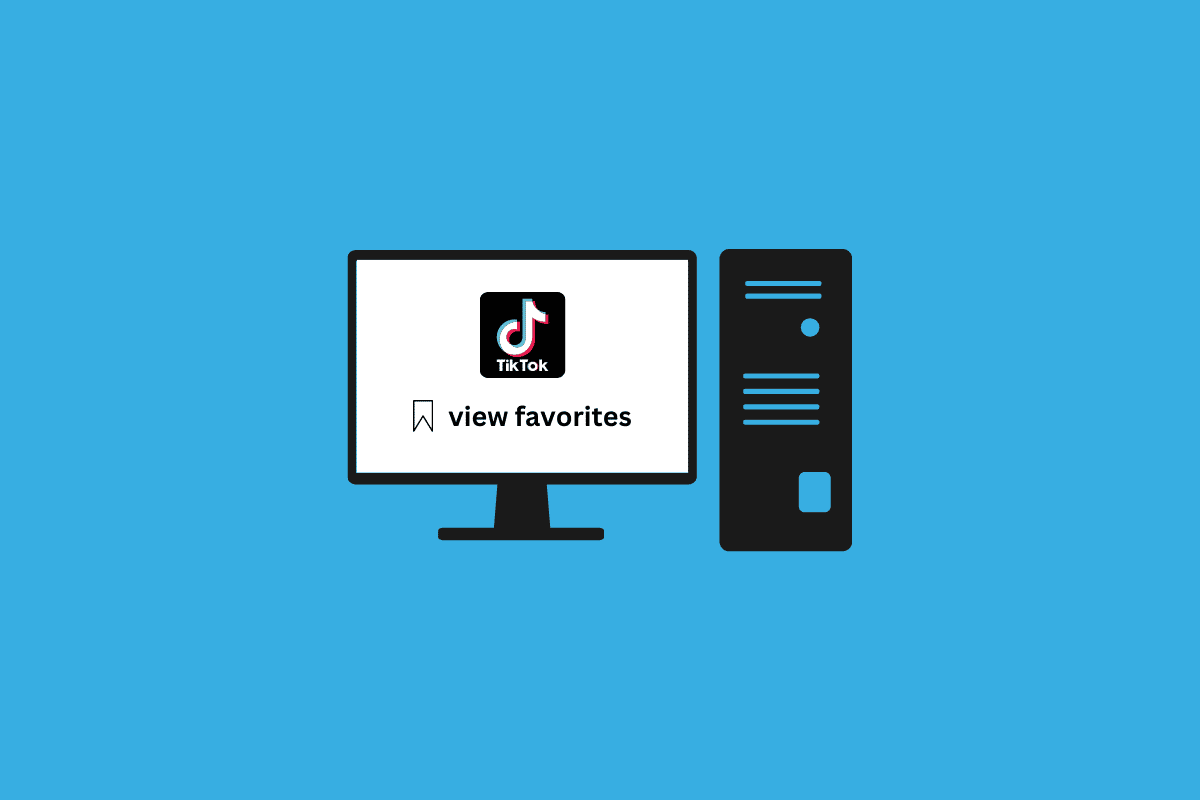 Cum să vizualizați Favoritele pe TikTok PC