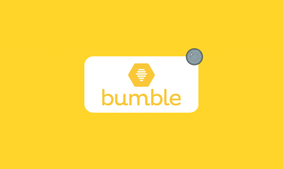 Comment réinitialiser Bumble