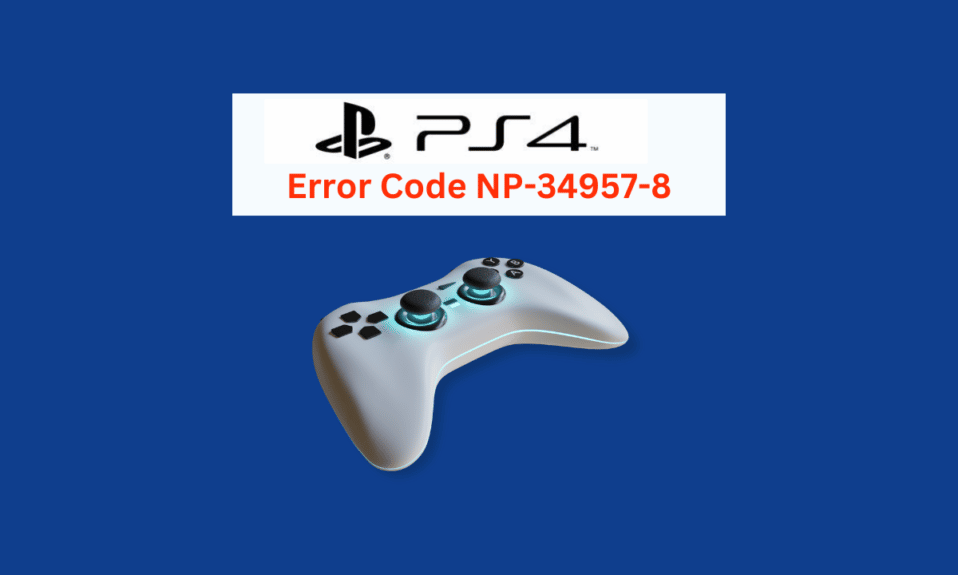 PlayStationエラーコードNP-34957-8を修正する7つの方法