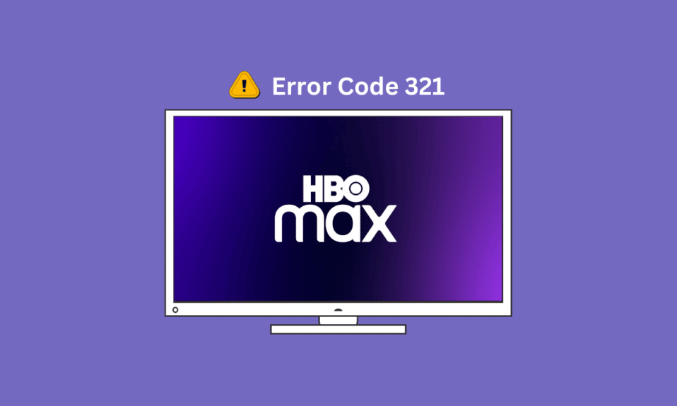 10 วิธีในการแก้ไขรหัสข้อผิดพลาด HBO Max 321