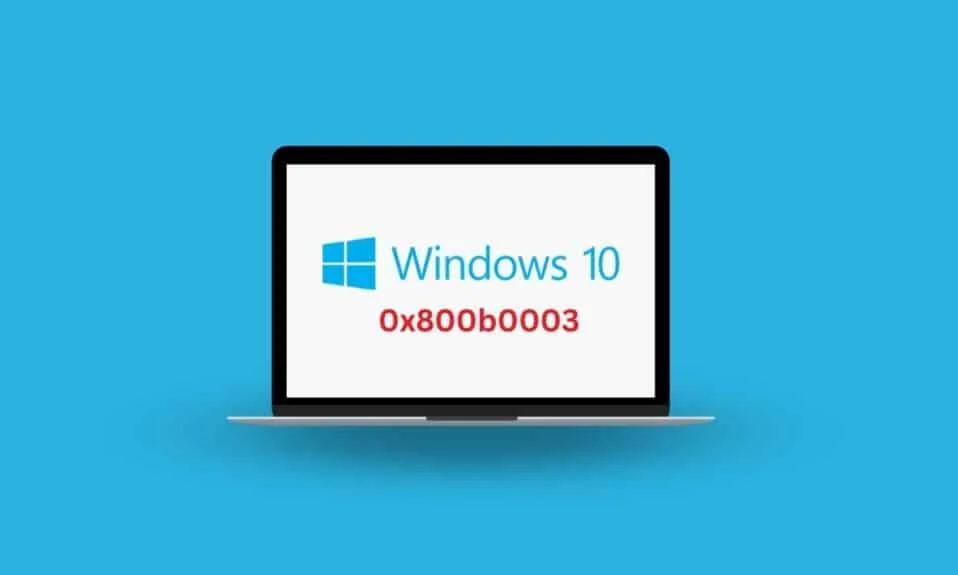 8 formas de corregir el error 0x800b0003 en Windows 10