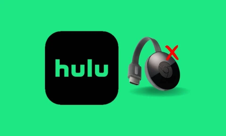 修复 Hulu Chromecast 无法正常工作的 7 种快速方法