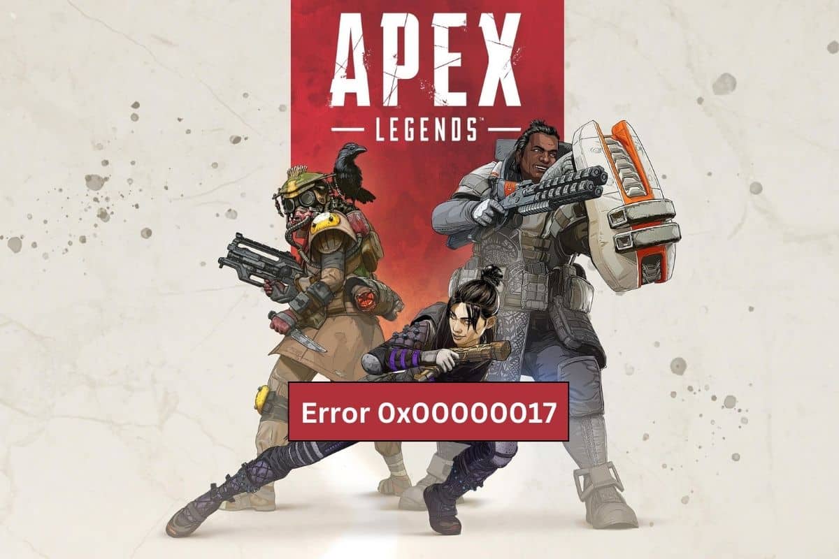 Correggi l'errore Apex Legends 0x00000017 su PC