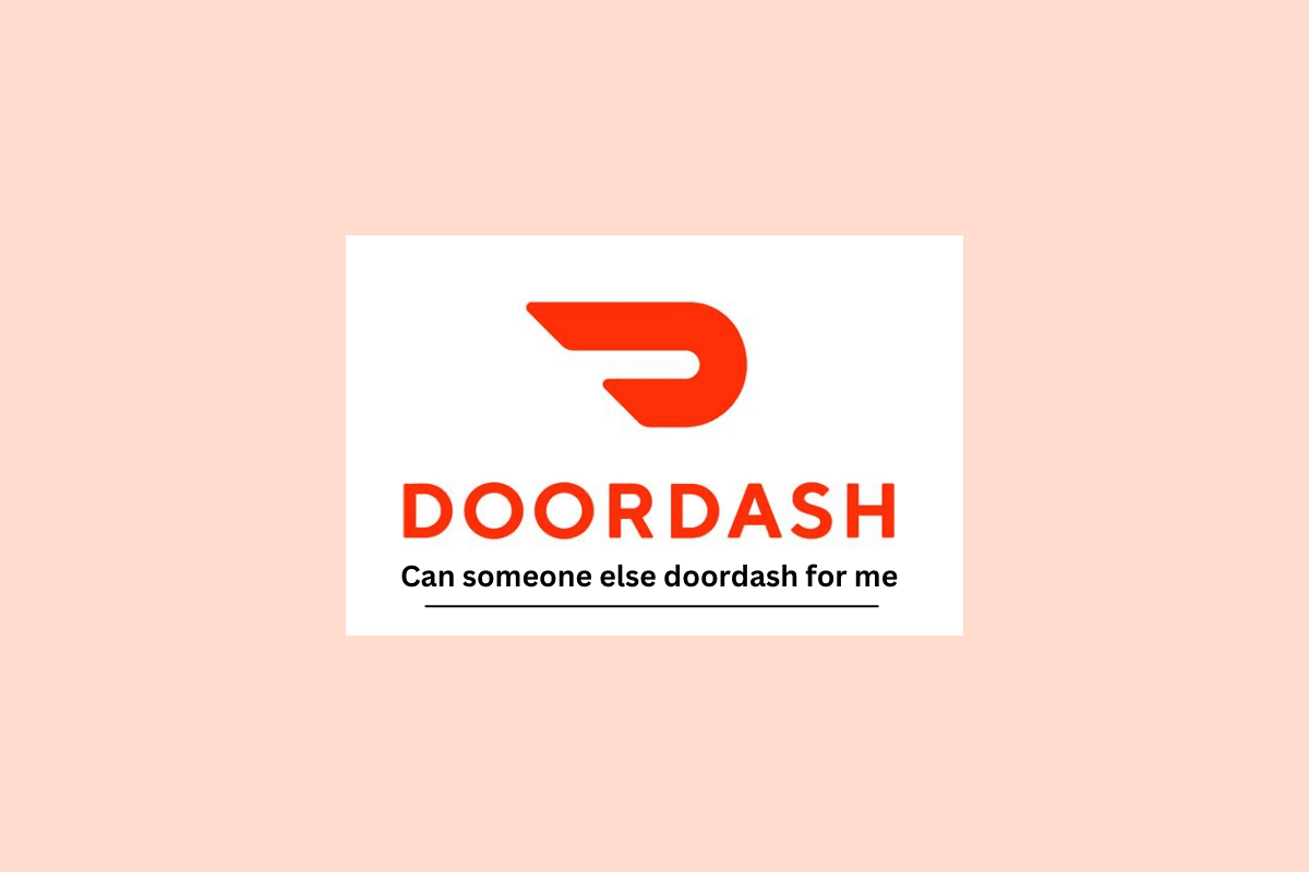 他の誰かが私のために DoorDash を実行できますか?