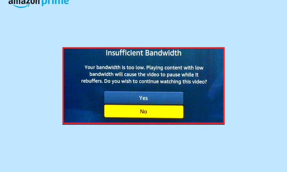 Remediați eroarea de lățime de bandă insuficientă pe Amazon Prime Video