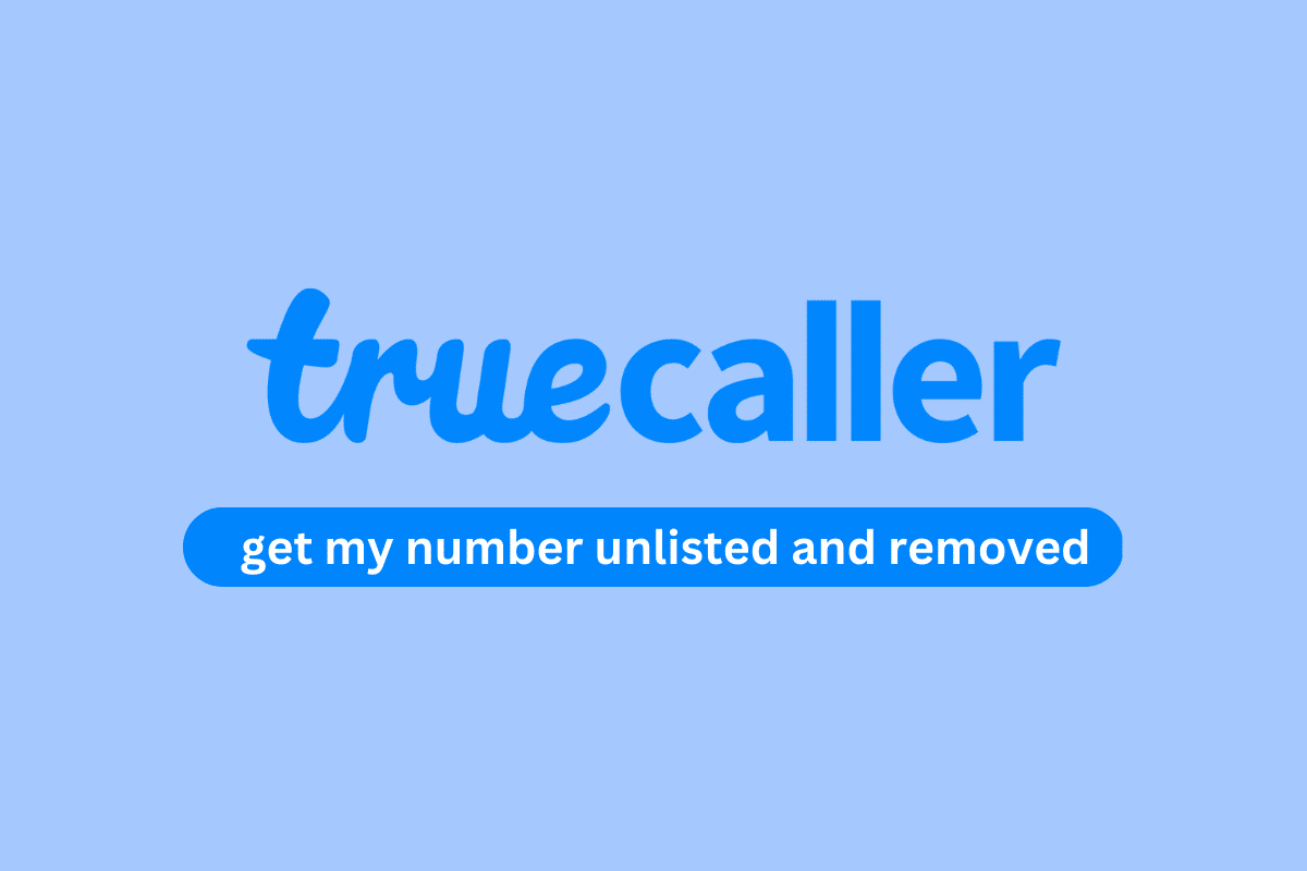 Comment obtenir mon numéro non répertorié et supprimé de TrueCaller