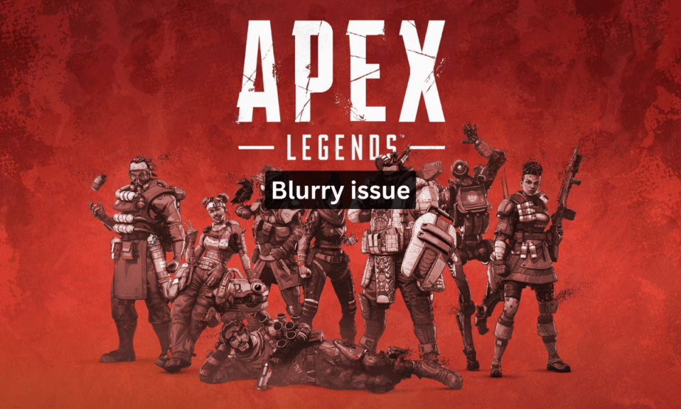 8 modi per risolvere il problema sfocato di Apex Legends