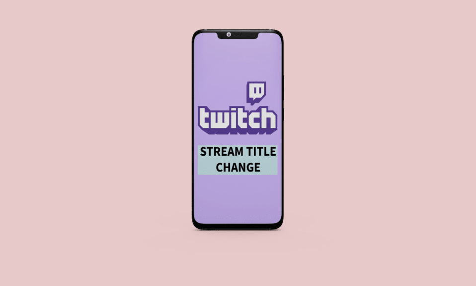 كيفية تغيير عنوان البث على Twitch