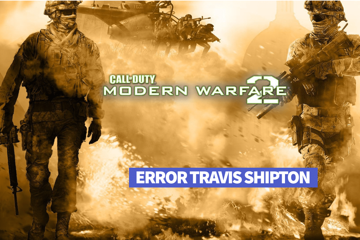 إصلاح خطأ Modern Warfare 2 Travis Shipton