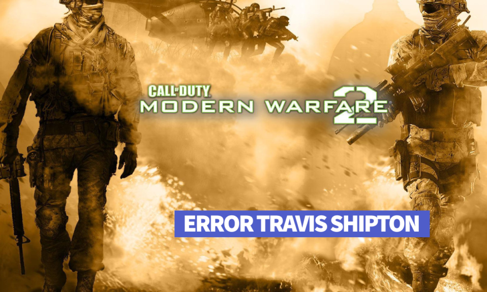 Correggi l'errore di Modern Warfare 2 Travis Shipton