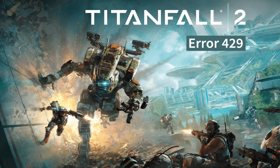 Napraw błąd 429 Titanfall 2 Upłynął limit czasu połączenia z serwerem na PC