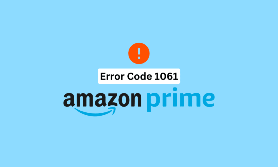 10 façons rapides de corriger le code d'erreur Amazon Prime 1061