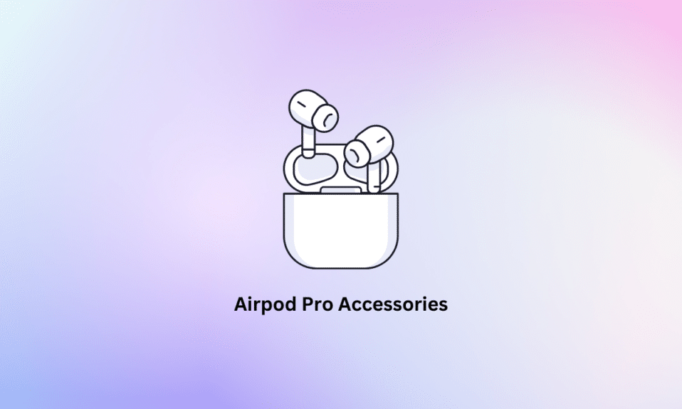 Top 18 cele mai bune accesorii Apple AirPods Pro