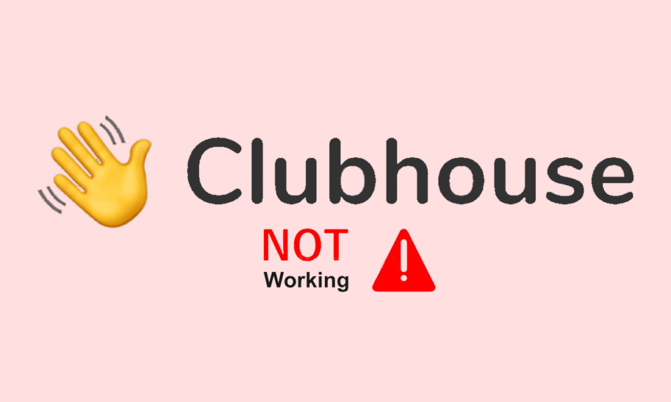 Clubhouse アプリが機能しない問題を修正する 7 つの方法